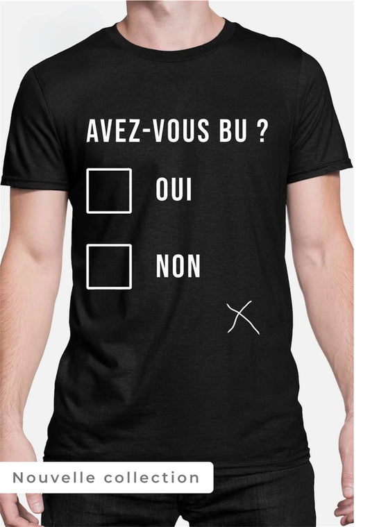 Tee Shirt - Avez-vous bu ?